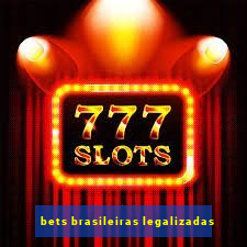 bets brasileiras legalizadas